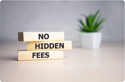 Transparent Pricing & No Hidden Fees